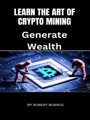 cover image of Learn the art of Crypto Mining
